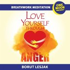 Love Yourself Through Anger Breathwork Meditation (Love Yourself Through Breathwork Meditations, #3) (eBook, ePUB)