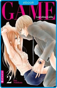 Game - Lust ohne Liebe Bd.2 (eBook, ePUB) - Nishikata, Mai