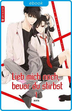 Lieb mich noch, bevor du stirbst 01 (eBook, ePUB) - Sora