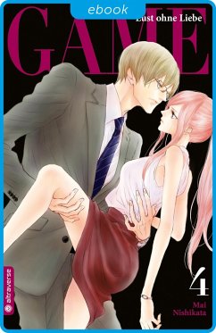 Game - Lust ohne Liebe Bd.4 (eBook, ePUB) - Nishikata, Mai