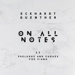 On All Notes (17 Preludes And Fugues For Piano) - Eckhardt Günther