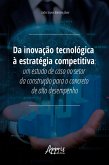 Da Inovação Tecnológica à Estratégia Competitiva: (eBook, ePUB)