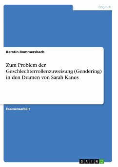 Zum Problem der Geschlechterrollenzuweisung (Gendering) in den Dramen von Sarah Kanes