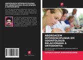 ABORDAGEM INTERDISCIPLINAR EM ODONTOLOGIA RELACIONADA À ORTODONTIA