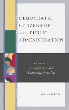 Democratic Citizenship and Public Administration - Minor, Ray C.