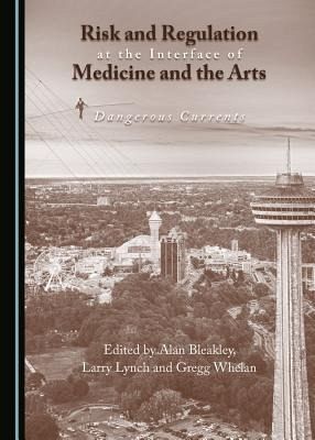 Risk and Regulation at the Interface of Medicine and the Arts Risk and Regulation at the Interface of Medicine and the Arts