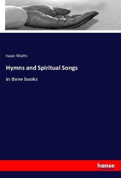 Hymns and Spiritual Songs - Watts, Isaac