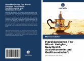Marokkanisches Tee-Ritual: Religion, Geschlecht, Sozioökonomie und Gastfreundschaft