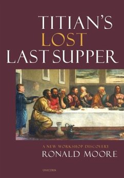 Titian's Lost Last Supper: A New Workshop Discovery - Moore, Ronald