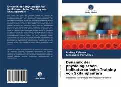 Dynamik der physiologischen Indikatoren beim Training von Skilangläufern - Kylosov, Andrey;Vertyshev, Alexander