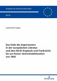 Das Ende des Kaperwesens in der europäischen Literatur und dem Recht Englands und Frankreichs bis zur Pariser Seerechtsdeklaration von 1856