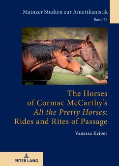 The Horses of Cormac McCarthy¿s «All the Pretty Horses»: Rides and Rites of Passage - Keiper, Vanessa