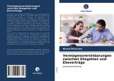 Vermögensvereinbarungen zwischen Ehegatten und Eheverträge