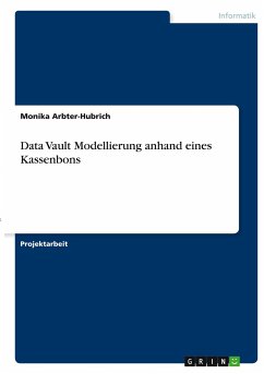 Data Vault Modellierung anhand eines Kassenbons - Arbter-Hubrich, Monika