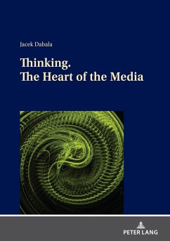 Thinking. The Heart of the Media - Dabala, Jacek