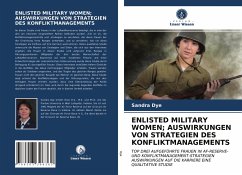 ENLISTED MILITARY WOMEN; AUSWIRKUNGEN VON STRATEGIEN DES KONFLIKTMANAGEMENTS - Dye, Sandra