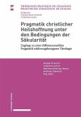 Pragmatik christlicher Heilshoffnung unter den Bedingungen der Säkularität