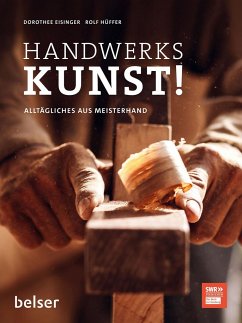 Handwerkskunst! - Eisinger, Dorothee;Hüffer, Rolf