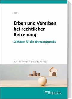 Erben und Vererben bei rechtlicher Betreuung - Roth, Wolfgang