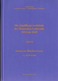 Die Jagdfliegerverbände der Deutschen Luftwaffe 1934 bis 1945 Teil 14 - Prien, Jochen; Stemmer, Ulf; Bock, Winfried; Balke, Ulf