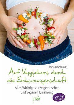 Auf Veggiekurs durch die Schwangerschaft (eBook, PDF) - Erckenbrecht, Irmela