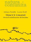 Tracce Umane. Ovvero la manifestazione del disordine (eBook, PDF)