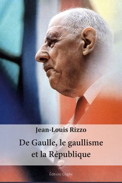 De Gaulle, le gaullisme et la République (eBook, ePUB) - Rizzo, Jean-Louis
