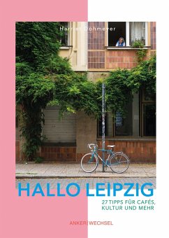 Hallo Leipzig: 27 Tipps für Cafés, Kultur und mehr - Dohmeyer, Harriet
