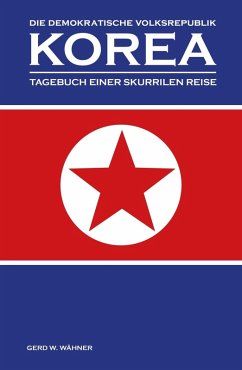 Die Demokratische Volksrepublik KOREA (eBook, ePUB) - Wähner, Gerd W.