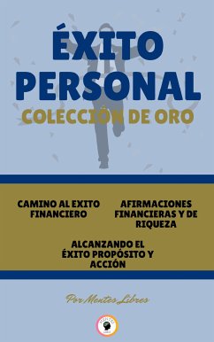 Camino al éxito financiero - alcanzando el éxito propósito y acción - afirmaciones financieras y de riqueza (3 libros) (eBook, ePUB) - LIBRES, MENTES