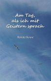 Am Tag, als ich mit Geistern sprach (eBook, ePUB)