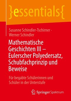 Mathematische Geschichten III - Eulerscher Polyedersatz, Schubfachprinzip und Beweise - Schindler-Tschirner, Susanne;Schindler, Werner