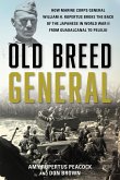 Old Breed General: How Marine Corps General William H. Rupertus Broke the Back of the Japanese in World War II from Guadalcanal to Peleli