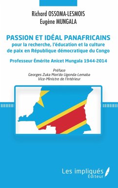 Passion et idéal panafricains pour la recherche, l'éducation et la culture de paix en République démocratique du Congo - Mungala, Eugène; Ossoma-Lesmois, Richard
