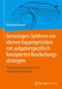Genaulagen-Synthese von ebenen Koppelgetrieben mit aufgabenspezifisch konzipierten Bearbeitungsstrategien - Braune, Reinhard