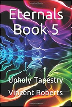 Cover Eternals Book 5: Unholy Tapestry (The Eternals, #5) (eBook, ePUB)
