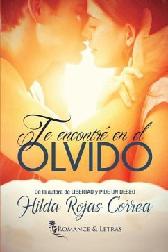 Te encontré en el olvido - Rojas Correa, Hilda