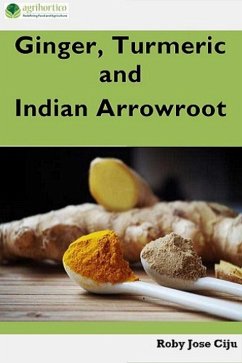 Ginger, Turmeric and Indian Arrowroot (eBook, ePUB) - Ciju, Roby Jose