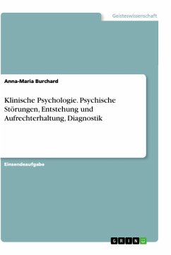 Klinische Psychologie. Psychische Störungen, Entstehung und Aufrechterhaltung, Diagnostik - Burchard, Anna-Maria