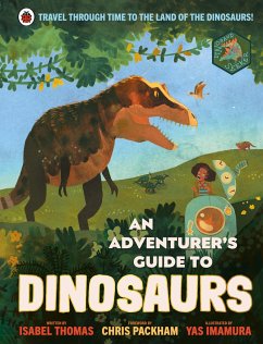 An Adventurer's Guide to Dinosaurs - Thomas, Isabel