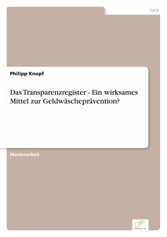 Das Transparenzregister - Ein wirksames Mittel zur Geldwäscheprävention? - Knopf, Philipp