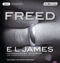 Freed - Fifty Shades of Grey. Befreite Lust von Christian selbst erzählt / Grey Bd.3 (3 MP3-CDs) - James, E L