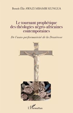 Le tournant prophétique des théologies négro-africaines contemporaines - Awazi Mbambi Kungua, Benoît