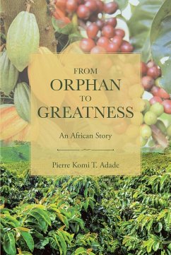 From Orphan to Greatness (eBook, ePUB) - T. Adade, Pierre Komi