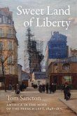 Sweet Land of Liberty: America in the Mind of the French Left, 1848-1871