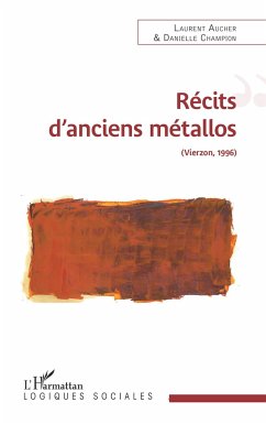 Récits d'anciens métallos - Aucher, Laurent; Champion, Danielle