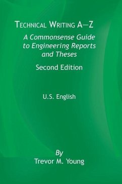 Technical Writing A-Z: A Commonsense Guide to Engineering Reports and Theses, Second Edition, U.S. English - Young, Trevor M.