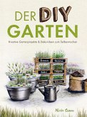 Der DIY Garten ¿ Kreative Gartenprojekte und Deko-Ideen zum Selbermachen