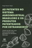 As Patentes no Sistema Agroindustrial Brasileiro e os Produtos Patenteados por Estrangeiros (eBook, ePUB)
