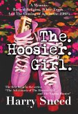 The. Hoosier. Girl.: A Memoir. Radical Religion. White Trash. And The Coming of Age in the 1980's. (The Adventures of The Hoosier Girl and The Vagina Hunter, #1) (eBook, ePUB)